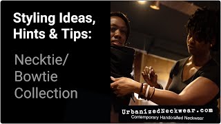 Urbanized Neckwear Styling Vlog: Necktie/Bowtie Collection
