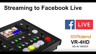 Streaming to Facebook Live with Roland’s VR-4HD Switcher