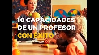 10 CAPACIDADES DE UN DOCENTE CON ÉXITO