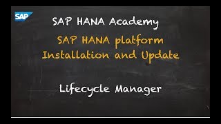 [2.0 SPS 02] SAP HANA Installation and Update: Lifecycle Management Tools - SAP HANA Academy