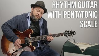 Playing Rhythm Guitar Using The Pentatonic Scale - Blues Rock Rhythm