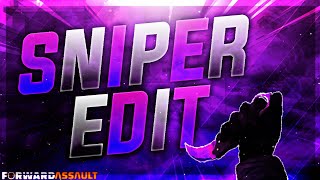 SNIPER HIGHLIGHTS / FORWARD ASSAULT - EDIT#4