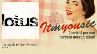 Lotus - Testacoda - Album Version