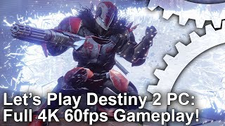 Let's Play Destiny 2 PC at 4K 60fps