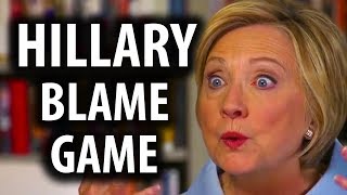 Hillary Clinton Blames Everyone But Herself