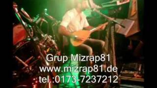 Grup Mizrap81 YEP YENI .... irtibat: 0173-7237212 www.mizrap81.de
