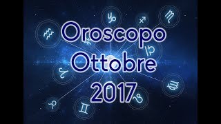 Oroscopo di OTTOBRE 2017 a cura di Luca Oliver