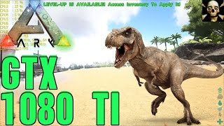 ARK:  Survival Evolved 4K UltraHD Gtx 1080 TI Fps Performance