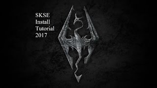 SKSE (Skyrim Script Extender) Install Tutorial 2017