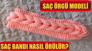 Saç Örgü Modeli (Saç Bandı) Nasıl Örülür? (DETAYLI ANLATIM)
