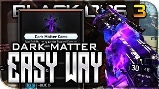EASY DARK MATTER CAMO! HOW TO GET "DARK MATTER" CAMO THE EASY WAY! (BO3 BEST CAMO)