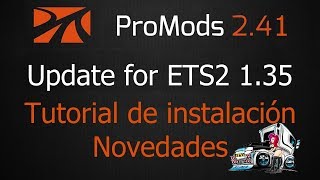 PROMODS 2.41 & 2.42 & 2.43 PARA ETS2 1.35 TUTORIAL - GUIA DE INSTALACION Y NOVEDADES EN ESPAÑOL
