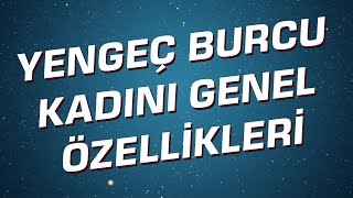 Yengeç Burcu Kadını Genel Özellikleri I Astroloji I Burçlar