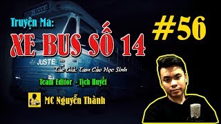 Truyện Ma Xe Bus Số 14 | #56 LÃO TỔ KHÔNG CHẾT? | MC Nguyễn Thành
