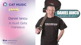 Daniel Iancu - A murit Geta maneaua