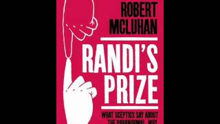 Why James Randi and the Skeptics are Wrong - Robert McLuhan on Skeptiko