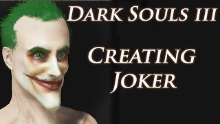 Dark Souls 3 | How to create | The Joker (DC universe)