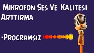 Windows 7 Programsız Mikrofon Ses Kalitesi Arttırma