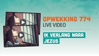 Opwekking 774 - Ik verlang naar Jezus - CD39 (live video)