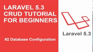 Laravel 5.3 CRUD Tutorials - #2 Database Configuration