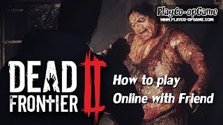 Dead Frontier 2  - How to play Online with Friends