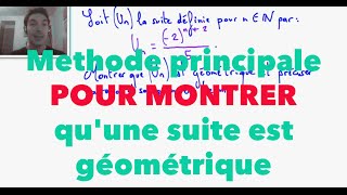 Methode principale pour montrer qu'une suite est géométrique