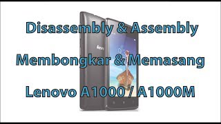 Tutorial Disassembly and Assembly Lenovo A1000 / A1000M - Membongkar dan Memasang