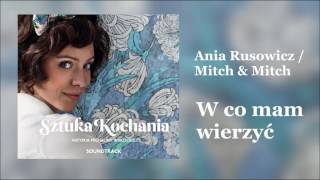 Ania Rusowicz / Mitch & Mitch -  W co mam wierzyć