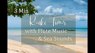 Reiki 3 Minute Timer with Flute Music and Sea Sounds