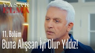 Buna alışsan iyi olur Yıldız! - Yasak Elma 11. Bölüm