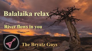 River flows in you - Yiruma (Bryatz - The new age of balalaika) Группа Бряц - релакс по-русски