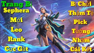 Trang Bị Sephera Mới Leo Rank Cực Gắt - Bị Đồng Đội Chửi Thậm Tệ Vì Pick Tướng Nhầm Và Cái Kết