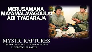 Merusamana Mayamalavagoulai Adi Tyagaraja - U. Srinivas | U. Rajesh (Album: Mystic Raptures)