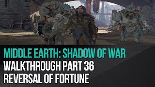 Middle Earth: Shadow of War - Walkthrough Part 36 - Reversal of Fortune