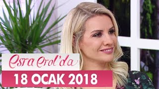 Esra Erol'da 18 Ocak 2018 Perşembe - Tek Parça