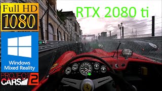 Project Cars 2 VR ASUS STRIX RTX 2080 ti WMR Samsung Odyssey