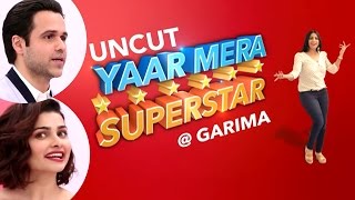 Emraan Hashmi & Prachi Desai On Yaar Mera Superstar | Azhar | UNCUT | Exclusive