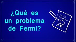 ¿Qué es un problema de Fermi?
