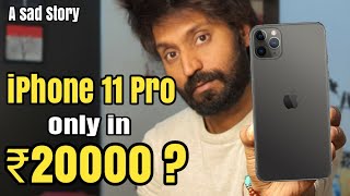 iPhone 11 Pro in ₹20000 ?? | A Sad Story