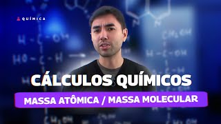 Química - Cálculos Químicos - Massa Atômica / Massa Molecular