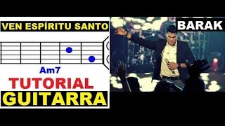 (139) TUTORIAL - "Ven Espíritu Santo - BARAK" - (Tutorial para Guitarra)
