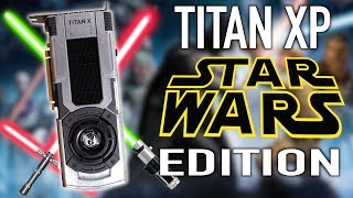Star Wars Titan XP Edition Unboxing And Benchmarks