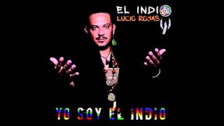 "El Indio" Lucio Rojas - Yo soy el indio