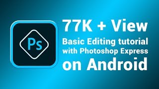 Basic Editing tutorial with Photoshop Express on Android Tutorial