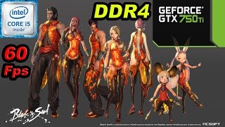 Blade & Soul - GTX 750 ti - i5 6500 - 8GB DDR4 PC Benchmark