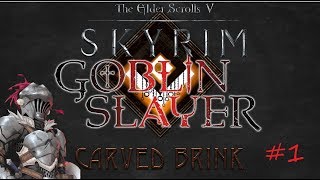 Skyrim: Carved Brink: Goblin Slayer finds a way to the Goblin World (Part 1)