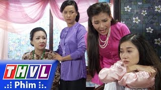 THVL | Phận làm dâu: Khi mẹ chồng la con gái ruột để bênh con dâu