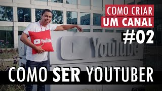 Como ser um Youtuber #02 - Como criar um canal no Youtube 2020