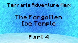 Terraria Adventure Map - The Forgotten Ice Temple! (Part 4)