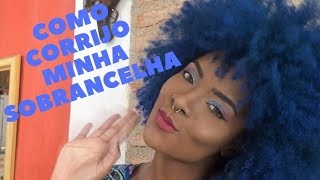 COMO CORRIJO MINHA SOBRANCELHA